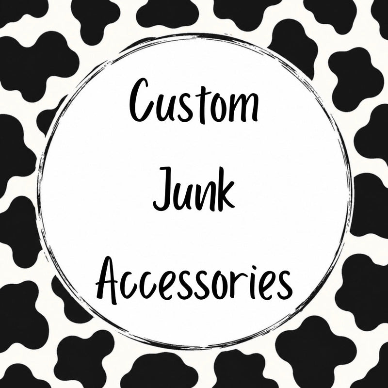Custom Junk Accessories